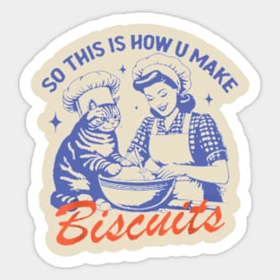 So This Is How You Make Biscuits Sticker